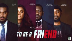 To Be A Friend (2025) – Nollywood