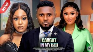 Caught in My Bed (2025) – Nollywood