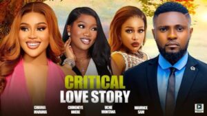 Critical Love Story (2025) – Nollywood