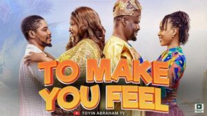 To Make You Feel (2025) – Nollywood
