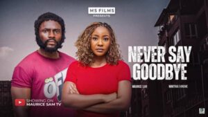 Never Say Goodbye (2025) – Nollywood